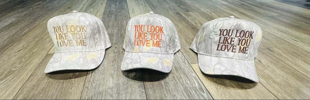 You Look Like You Love Me Embroidered Hat