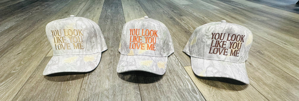 You Look Like You Love Me Embroidered Hat