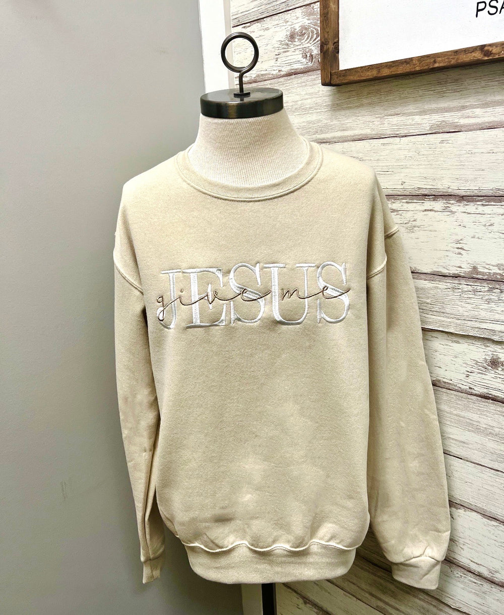 Give Me Jesus Embroidered Sweatshirt