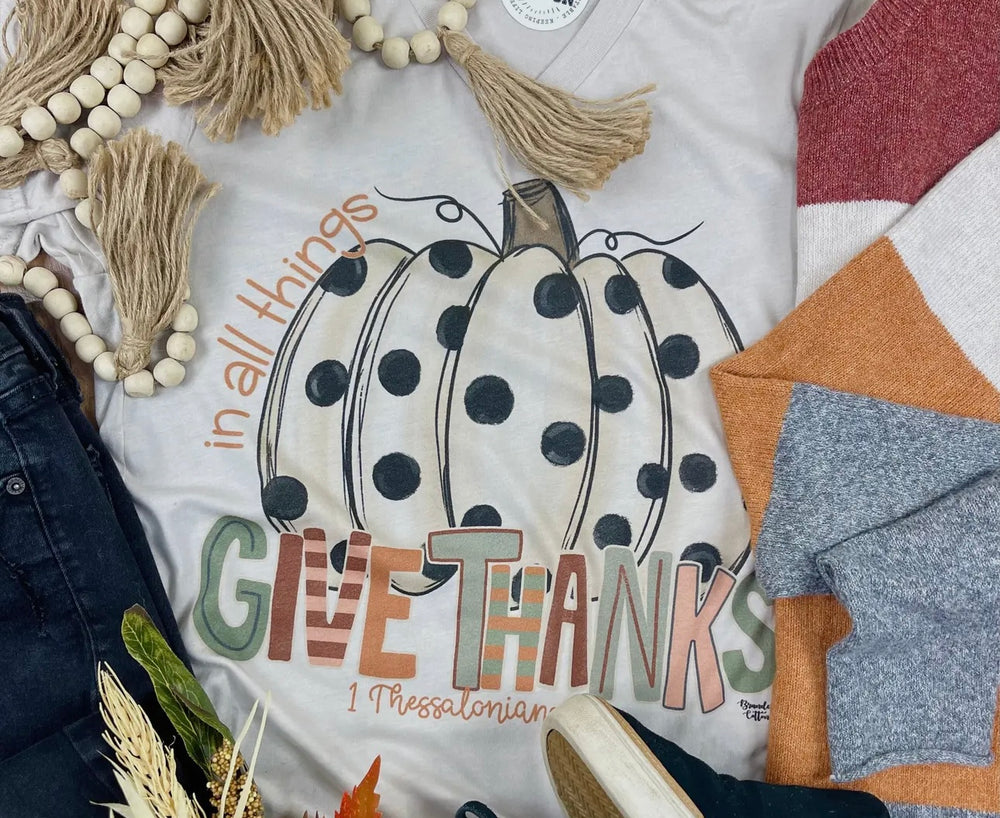In All Things Give Thanks T-shirt